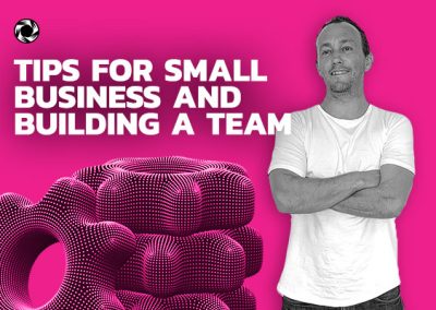 Tips For Small Business And Building A Team