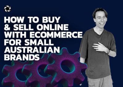 How To Buy And Sell Online With Ecommerce For Small Australian Brands