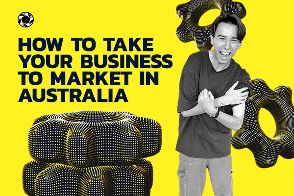 How to take your business to market in Australia